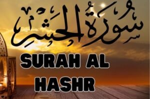 Surah Hashr: The Detailed Discussion About The Holy Chapter