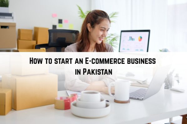 How to start an Ecommerce Business in Pakistan: 2026 guide
